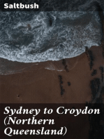 Sydney to Croydon (Northern Queensland): An Interesting Account of a Journey to the Gulf Country with a Member of Parliament