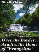Over the Border: Acadia, the Home of "Evangeline"