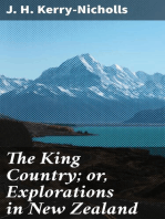 The King Country; or, Explorations in New Zealand: A Narrative of 600 Miles of Travel Through Maoriland