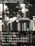 Polite Satires: Containing The Unknown Hand, The Volcanic Island, Square Pegs