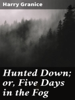 Hunted Down; or, Five Days in the Fog: A Thrilling Narrative of the Escape of Young Granice from a Drunken, Infuriated Mob