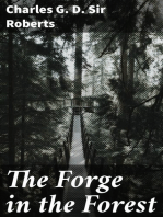 The Forge in the Forest: Being the Narrative of the Acadian Ranger, Jean de Mer, Seigneur de Briart; and How He Crossed the Black Abbé; and of His Adventures in a Strange Fellowship