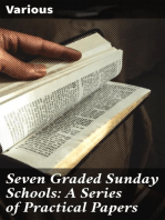 Seven Graded Sunday Schools: A Series of Practical Papers