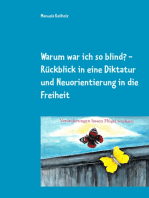 Warum war ich so blind?: Rückblick in eine Diktatur und Neuorientierung in die Freiheit