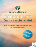 Burnout - Du bist nicht allein!: Wenn nichts mehr geht, gibt es immer noch ein Licht am Horizont...