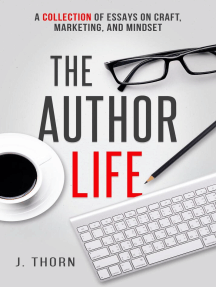 The Author Life: A Collection of Essays on Craft, Marketing, and ...