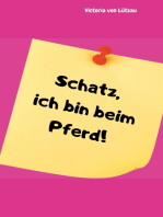 Schatz, ich bin beim Pferd!