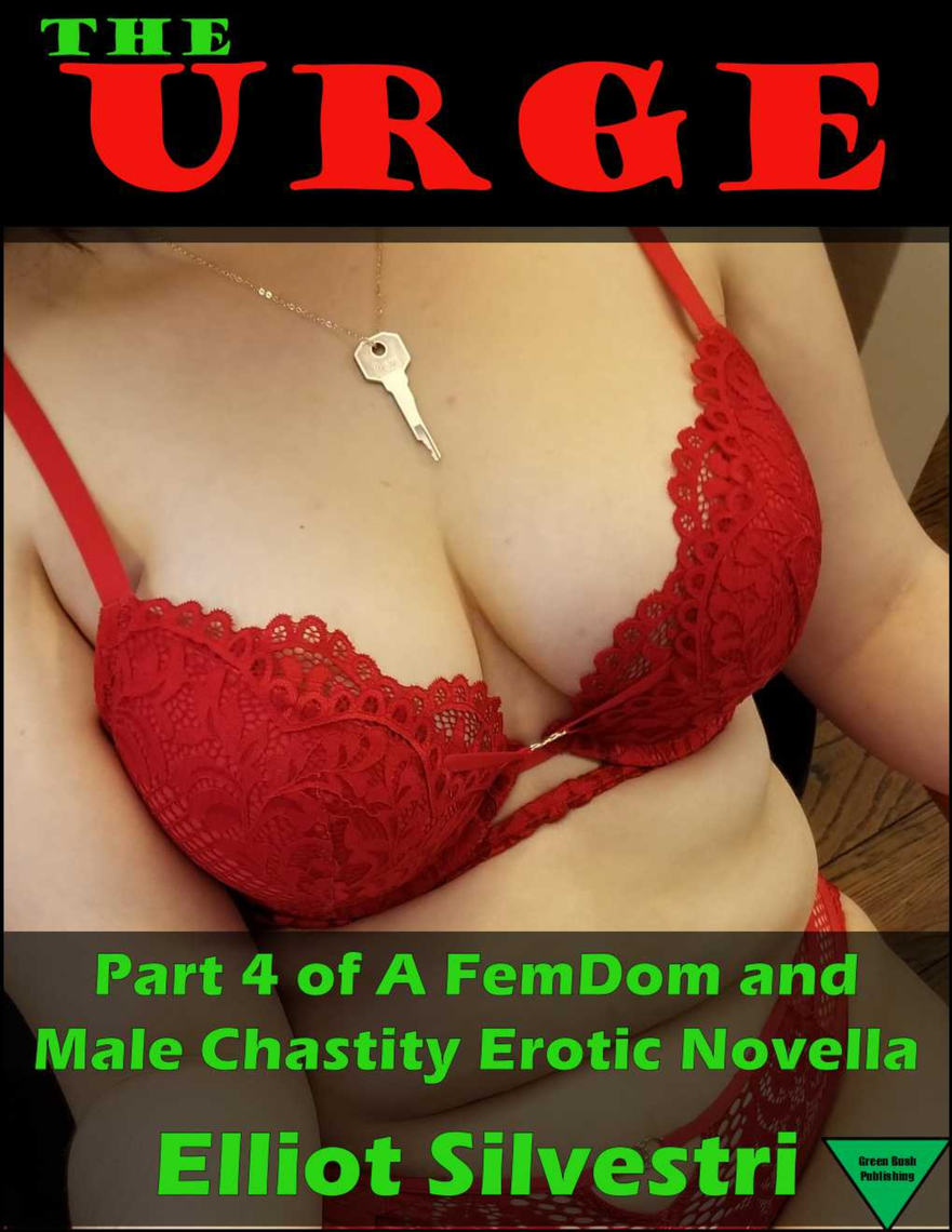 The Urge 4 A FemDom and Male Chastity Erotic Novella by Elliot Silvestri photo