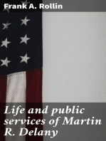 Life and public services of Martin R. Delany: Sub-Assistant Commissioner Bureau Relief of Refugees, Freedmen, and of Abandoned Lands, and late Major 104th U.S. Colored Troops