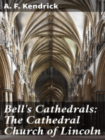 Bell's Cathedrals: The Cathedral Church of Lincoln: A History and Description of its Fabric and a List of the Bishops