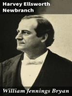 William Jennings Bryan: A Concise But Complete Story of His Life and Services