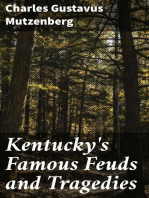 Kentucky's Famous Feuds and Tragedies: Authentic History of the World Renowned Vendettas of the Dark and Bloody Ground