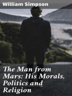 The Man from Mars: His Morals, Politics and Religion