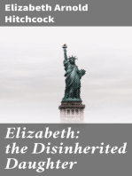 Elizabeth: the Disinherited Daughter: By E. Ben Ez-er