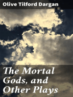 The Mortal Gods, and Other Plays