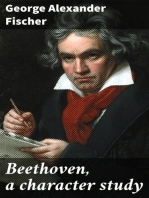 Beethoven, a character study: Together with Wagner's indebtedness to Beethoven