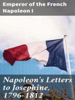 Napoleon's Letters to Josephine, 1796-1812: For the First Time Collected and Translated, with Notes Social, Historical, and Chronological, from Contemporary Sources