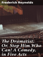 The Dramatist; Or, Stop Him Who Can! A Comedy, in Five Acts