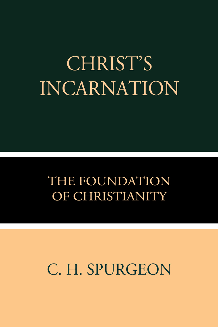 Read Christ's Incarnation the Foundation of Christianity Online by C. H
