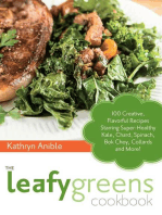 The Leafy Greens Cookbook: 100 Creative, Flavorful Recipes Starring Super-Healthy Kale, Chard, Spinach, Bok Choy, Collards and More!