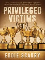Privileged Victims: How America’s Culture Fascists Hijacked the Country and Elevated Its Worst People
