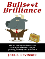 Bulls**t Brilliance: The #1 Undisputed Source For Creating Awesome Crap For Getting Yourself Out Of Trouble