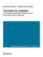 Teilhard de Chardin: La teologia evolutiva del "muovere verso" tra scienza, mistica e filosofia