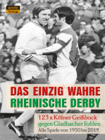Das einzig wahre Rheinische Derby: 123 x Kölner Geißbock gegen Gladbacher Fohlen: Alle Spiele von 1950 bis 2019