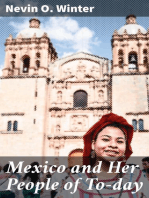 Mexico and Her People of To-day: An Account of the Customs, Characteristics, Amusements, History and Advancement of the Mexicans, and the Development and Resources of Their Country