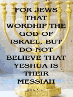 For Jews That Worship The God Of Israel, But Do Not Believe That Yeshua Is Their Messiah