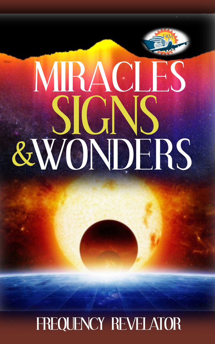 Miracles, Signs and Wonders by Frequency Revelator Ebook Scribd