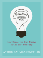 Creative Success Now: How Creatives Can Thrive in the 21st Century