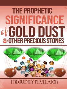 The Prophetic Significance Of Gold Dust And Other Precious Stones By  Frequency Revelator - Ebook | Scribd