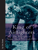 King of Airfighters: The Biography of Major 'Mick' Mannock DFC