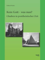 Kein Gott - was nun?: Glauben in posttheistischer Zeit