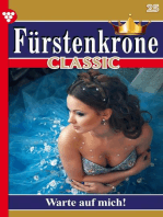 Warte auf mich!: Fürstenkrone Classic 25 – Adelsroman