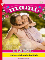 Ich laß dich nicht im Stich: Mami Classic 25 – Familienroman