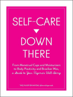 Self-Care Down There: From Menstrual Cups and Moisturizers to Body Positivity and Brazilian Wax, a Guide to Your Vagina's Well-Being