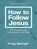 How to Follow Jesus: A Practical Guide for Growing Your Faith