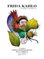 Frida Kahlo: L'amore che brucia