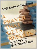 A Prayer That Get's Results: "Not My Will, But Yours Lord"