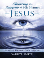 Restoring the Integrity of His Name: Jesus: Attitudes & Habits of a Godly Perspective