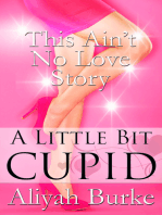 This Ain't No Love Story: A Little Bit Cupid