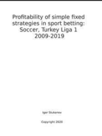 Profitability of simple fixed strategies in sport betting:Soccer, Turkey Ligi I, 2009-2019