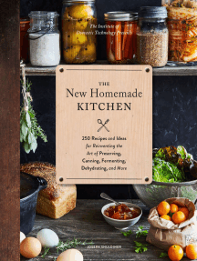 The New Homemade Kitchen: 250 Recipes and Ideas for Reinventing the Art of Preserving, Canning, Fermenting, Dehydrating, and More