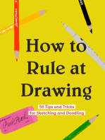 How to Rule at Drawing: 50 Tips and Tricks for Sketching and Doodling