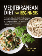 Mediterranean Diet For Beginners: A Detailed Guide With 75 Delicious Mediterranean Diet Recipes And A 7-Day Meal Plan For Healthy Heart, Weight Loss And Longer Life