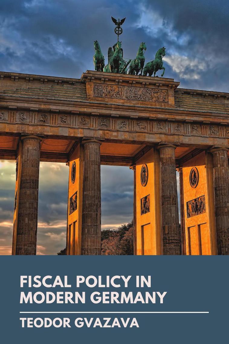 Fiscal Policy In Modern Germany By Teodor Gvazava Book Read Online
