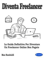 Diventa Freelancer: La Guida Definitiva Per Diventare Un Freelancer Online Ben Pagato