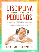 Disciplina para niños pequeños: El poder de la crianza positiva y una comunicación saludable en la vida cotidiana de su hijo